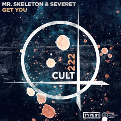 Mr. Skeleton & Severet - Get You