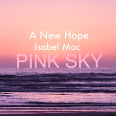 A New Hope - Pink Sky (ft. Isabel Mac)