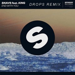 Snavs feat. KING - End With You (Drops Remix)