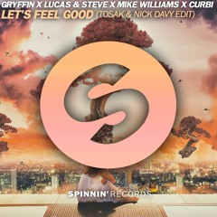 Lucas & Steve, Mike Williams, Curbi Vs Gryffin & Illenium - Let's Feel Good (TOSAK & Nick Davy Edit)