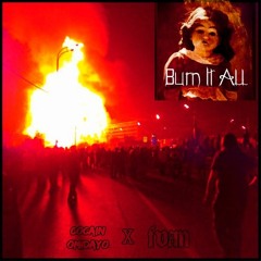 Burn It All (GAP TEETH LEX) Cocain Omidayo X IVAN
