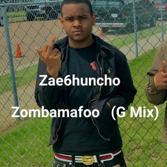 Zae6huncho- Zombamafoo Freestyle (G-mix)