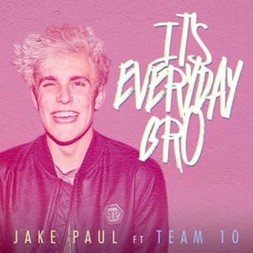 It S Everyday Bro Ft Team 10 Song Explicit By Jake Paul Free - it s everyday bro ft team 10 song explicit by jake paul free listening on soundcloud