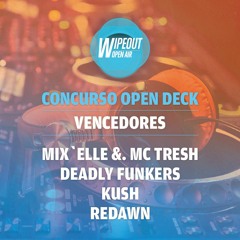 Mix`Elle feat. MC Tresh - Concurso Open Decks Wipeout Open Air 2017