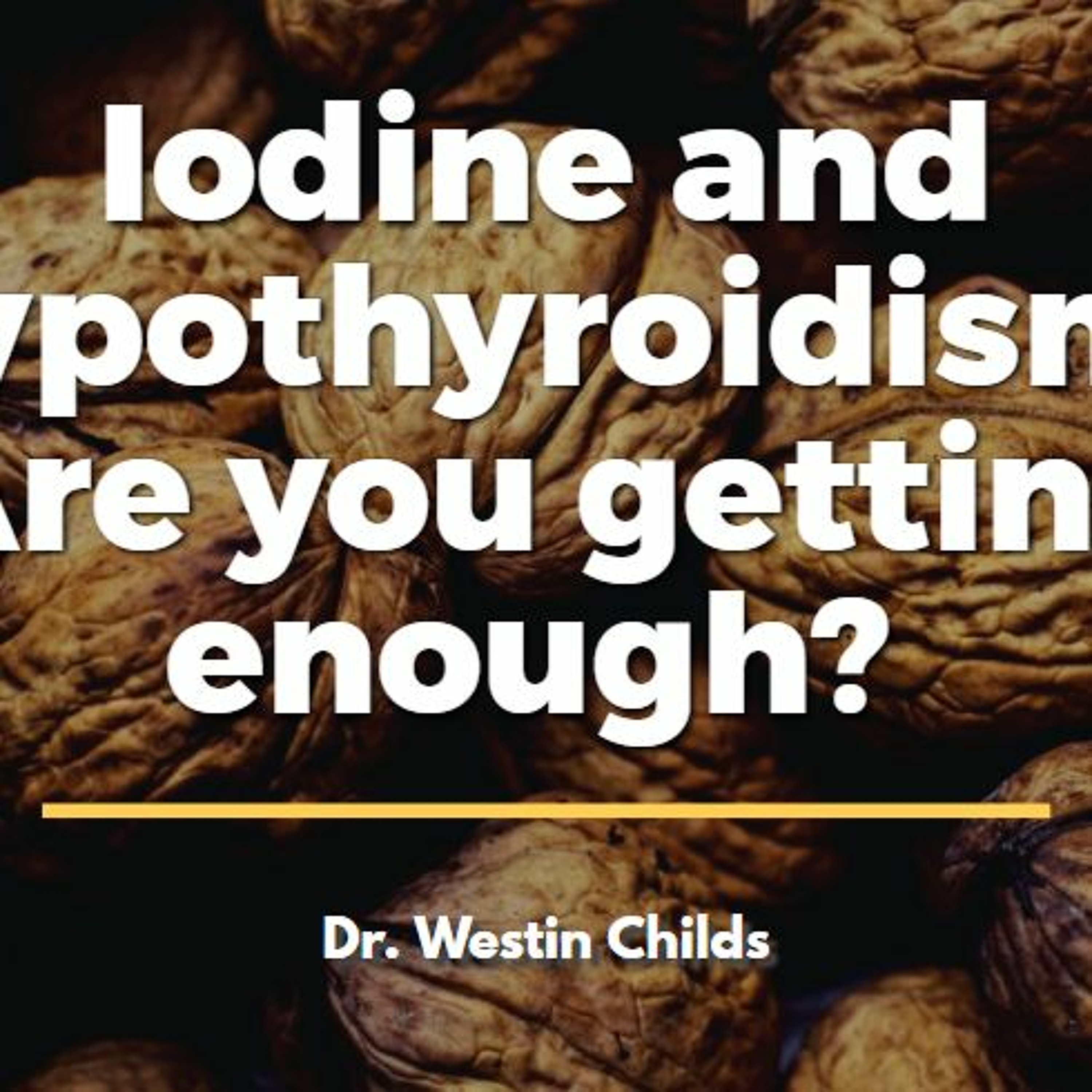 Iodine and Hypothyroidism - Are you getting enough?