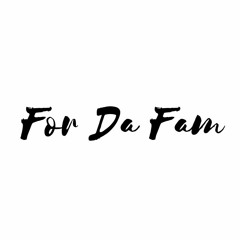 For Da Fam