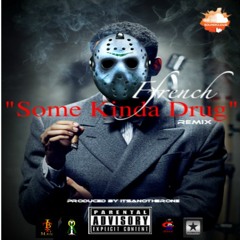 Some Kinda Drug(Remix)Produed by ItsAnotherOne