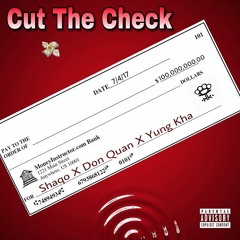 CUT THE CHECK - SHAQO x DON QUAN x YUNG KHA