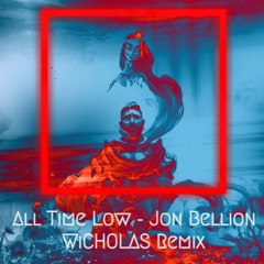 All Time Low - Jon Bellion (WiCHOLAS Remix)