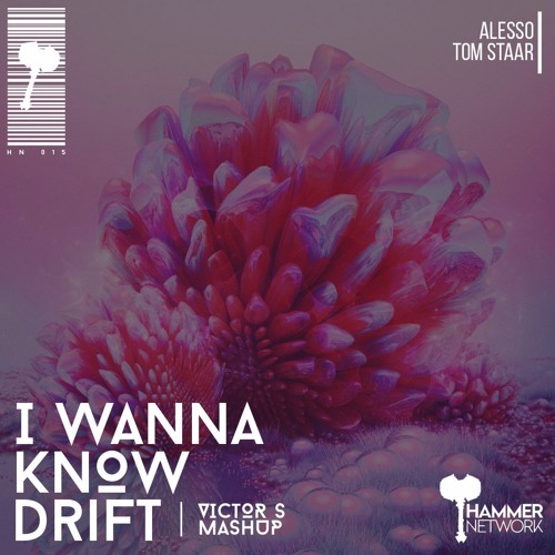 Alesso X Tom Staar - I Wanna Know Drift (Victor S Mashup) **PLAYED BY: WILL K**