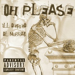 'Oh Please' Ill Defined x DL Murray