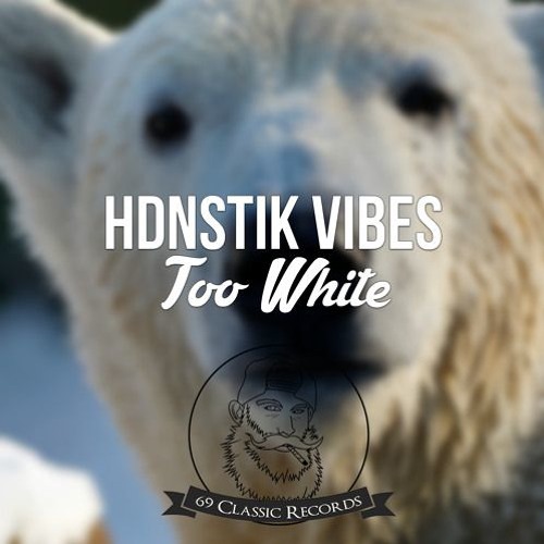 Hdnstik Vibes - Too White (Christian Greg Exclusive Bootleg 2017)