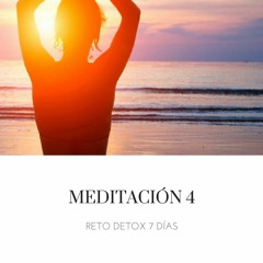Meditación Día 4 Reto Detox