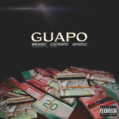 Guapo ft. ElceeTheArtist & JaayCastlez [Prod. by Taz Taylor][Explicit]