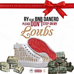 Ry - Step On My Loubs ft. BNB Danero TommyPutYouOn Exclusive *