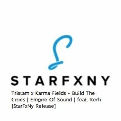 Tristam x Karma Fields - Build The Cities | Empire Of Sound | feat. Kerli [StarFxNy Release]