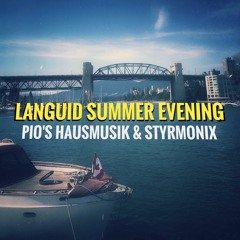 LANGUID SUMMER EVENING - PIO'S HAUSMUSIK & STYRMONIX