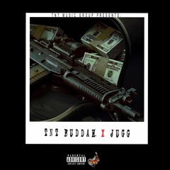 TNT BUDDAH X JUGG
