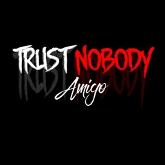 Trust nobody - Amigo