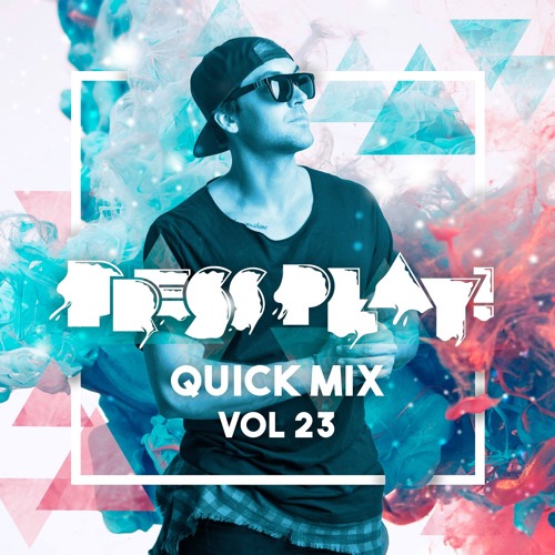 PRESS PLAY // QUICK MIX // VOL 23