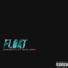 Float ft. Dj Young Jeeky