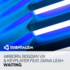 Airborn, Bogdan Vix & Keyplayer feat. Diana Leah - Waiting (Original Mix)