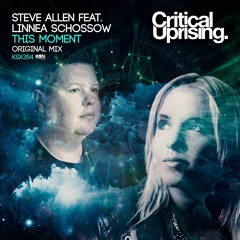 Steve Allen Feat Linnea Schossow - This Moment [Critical Uprising] EXCLUSIVE PREVIEW