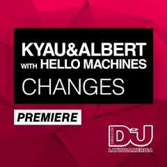 PREMIERE: Kyau & Albert with Hello Machines "Changes" (Original Mix)