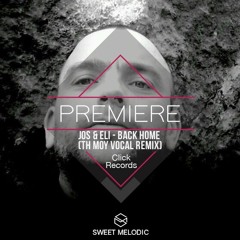 PREMIERE: Jos & Eli - Back Home (Th Moy vocal remix) [Click Records]