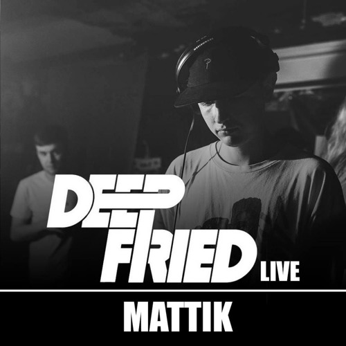 DEEP FRIED LIVE 06 - MATTIK