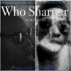 Who Sharper Featuring Naji Arms (Prod By: Wes Grand)