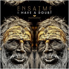 Ensaime - I Have A Doubt (Original Mix)