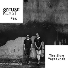 Fusecast #65 - THE SLUM VAGABUNDS