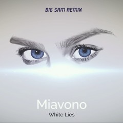 Miavono - White Lies (Big Sam Remix)
