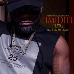 PhatG - Timidite FT Flav & Baky