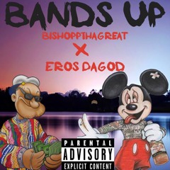 Bands Up ft. Eros DaGod( prod. by KGW Beats & Gee )