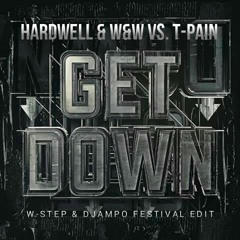 Hardwell & W&W vs. T-Pain - Get Down (W-Step & Djampo Festival Edit)