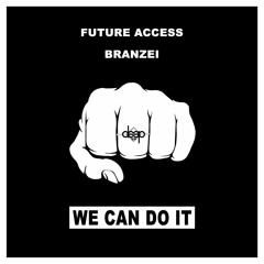 [TGS Exclusive] Future Access & Branzei - We Can Do It (Original Mix)