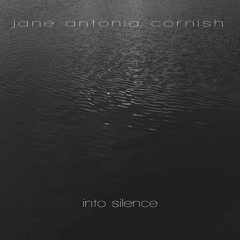Jane Antonia Cornish: Into Silence I