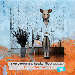 Ace Ventura, Rocky Tilbor - Dr Lupo (Rising Dust Remix)- Out Now!