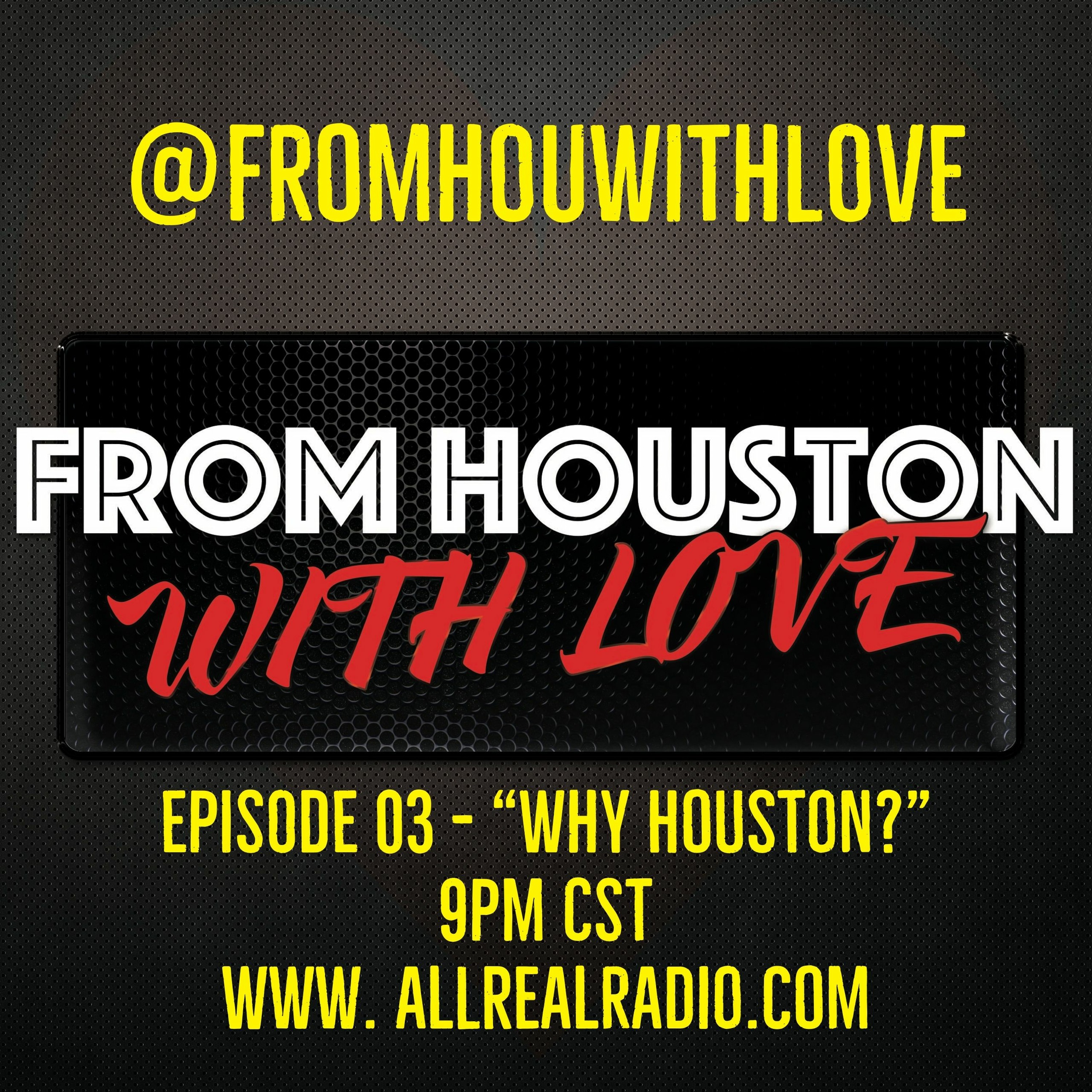 ill Mannered Media Presents: From Houston With Love, Episode 03 - "Why Here?" episode artwork