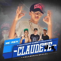 MC RICK - CLAUDETE ( DJ EVERTON MARTINS - DJ CHEAB & DJ VINICIN DO CONCÓRDIA )