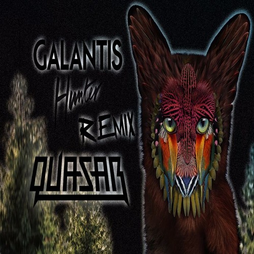 Galantis - Hunter (Quasar Remix)