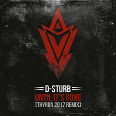 D-Sturb - Until It's Gone (Thyron 2017 Remix) [FREE DOWNLOAD!]