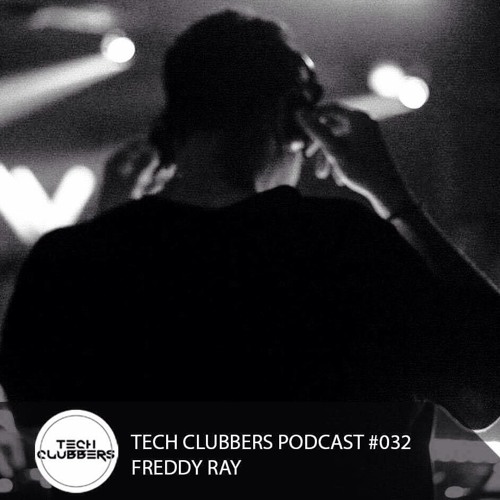 Freddy Ray - Tech Clubbers Podcast #032