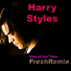 Harry Styles - Sing of the Time (ReMix) 2017