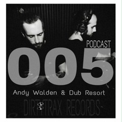 Dirtytrax Podcast 005 - Andy Walden & Dub Resort