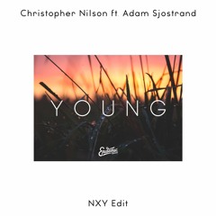 Christoffer Nilsson ft. Adam Sjostrand - Young (NXY Edit)