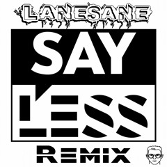 Dillon Francis - Say Less ft. G-Eazy (LANESANE Remix) [FREE DOWNLOAD]
