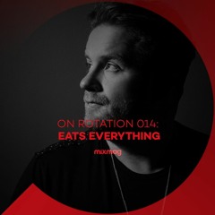 On Rotation 014: Eats Everything